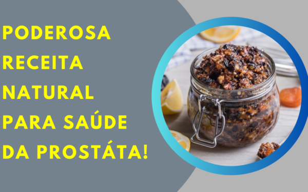 Remédio Natural para Potência e Saúde da Próstata!