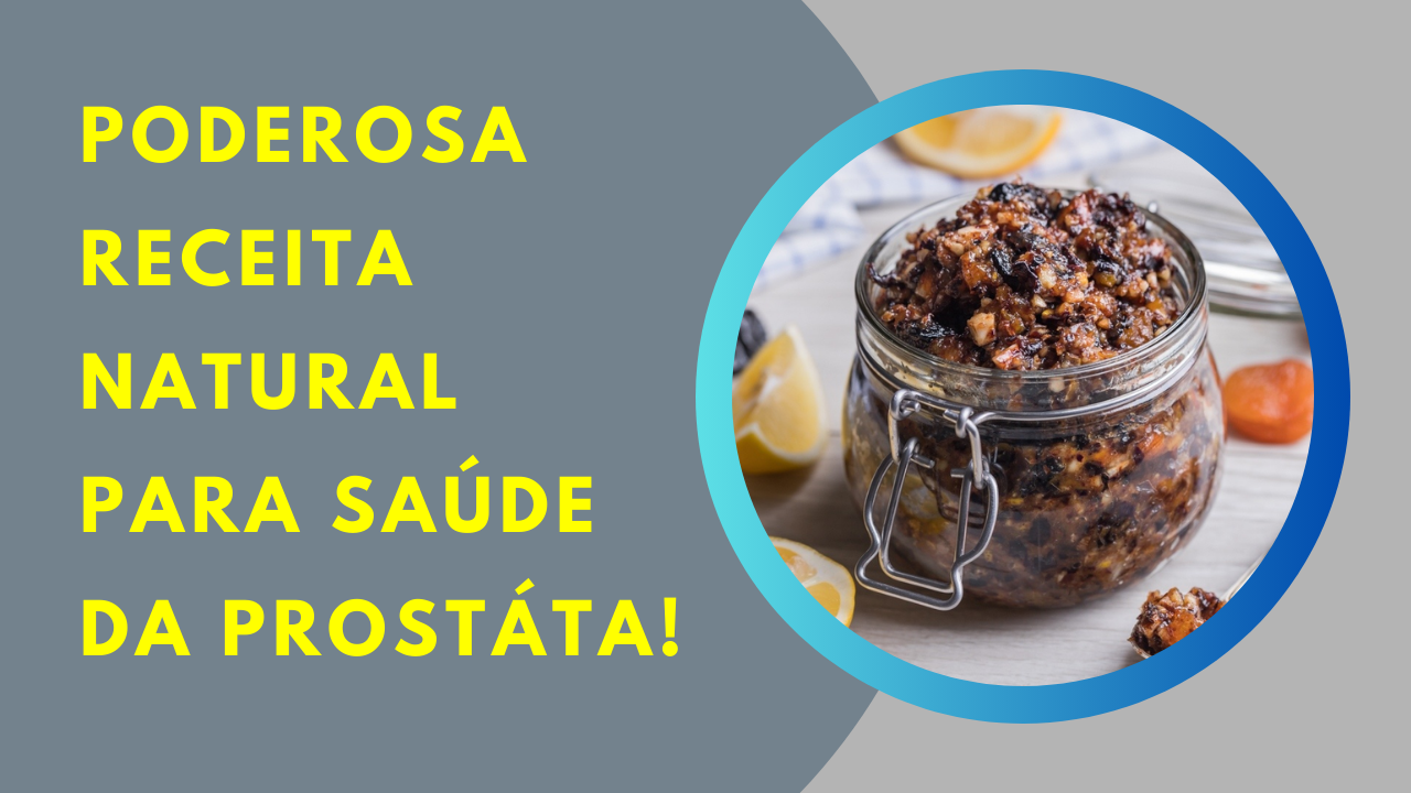 Remédio Natural para Potência e Saúde da Próstata!