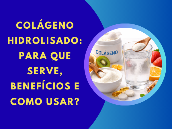 Colágeno hidrolisado: para que serve, benefícios e como usar