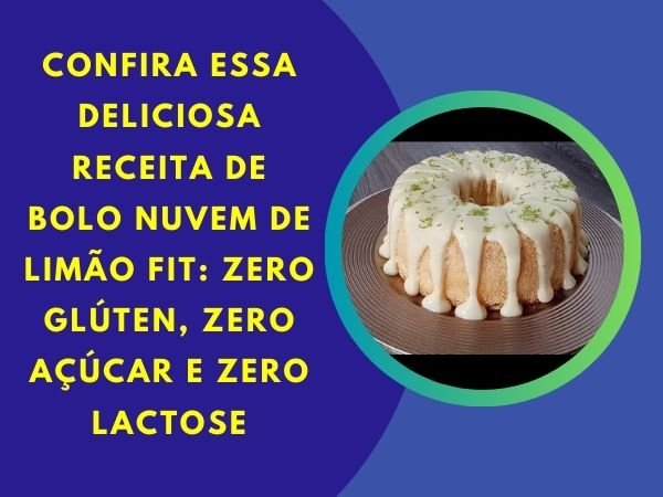 Bolo Nuvem de Limão Fit: Zero Glúten, Zero Açúcar e Zero Lactose