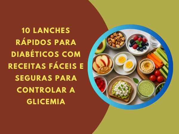 10 Lanches rápidos para diabéticos: receitas fáceis e seguras