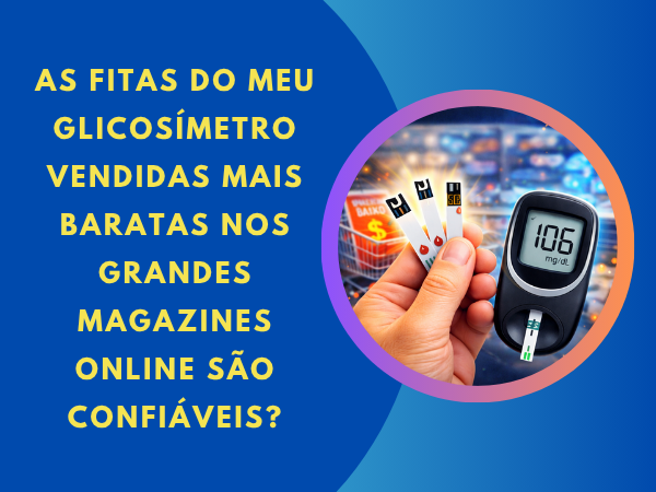 Fitas para glicosímetro baratas são confiáveis?