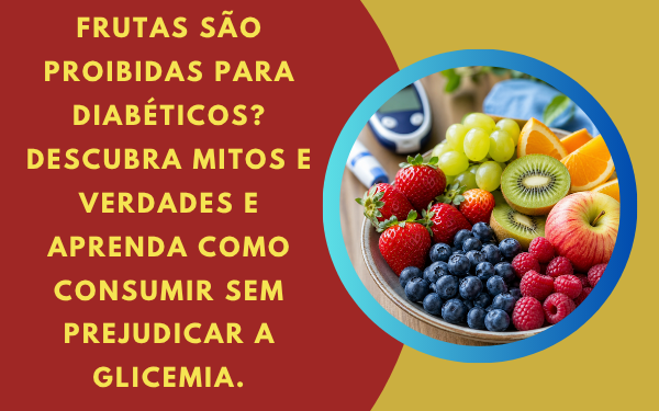 Mitos e Verdades sobre Diabetes: Frutas são proibidas para diabéticos?