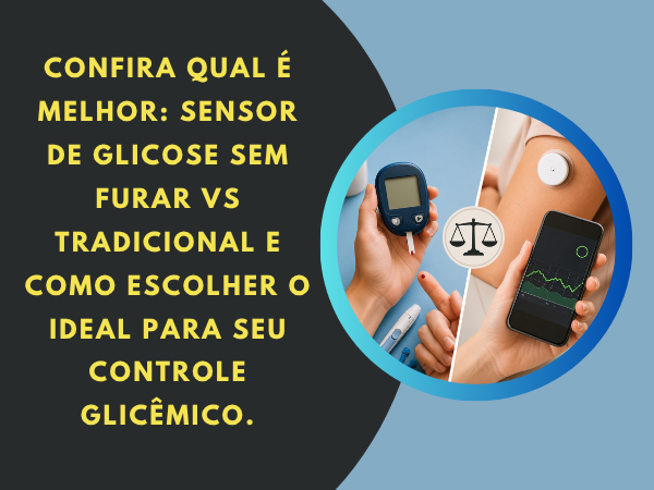Qual é melhor: Sensor de glicose sem furar vs tradicional?