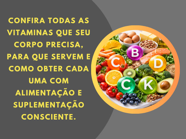 Vitaminas que seu corpo precisa e como obter cada uma delas!