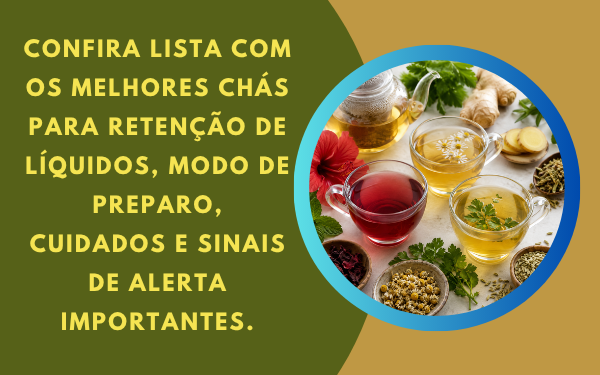 Confira os melhores chás para reduzir a retenção de líquidos