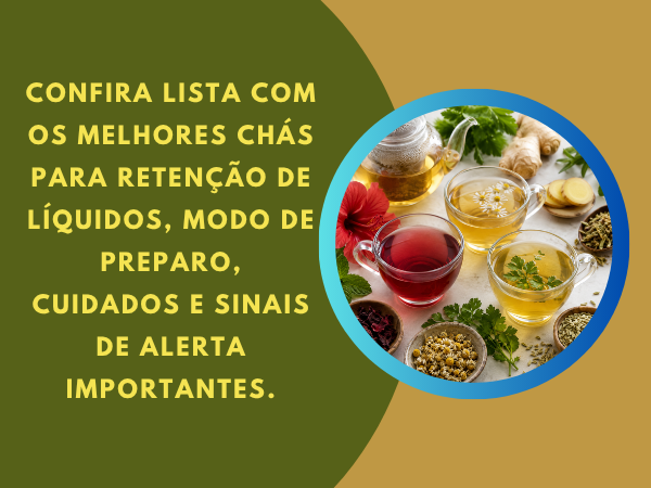 Confira os melhores chás para reduzir a retenção de líquidos