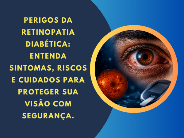Perigos da Retinopatia Diabética: cuide antes que seja tarde