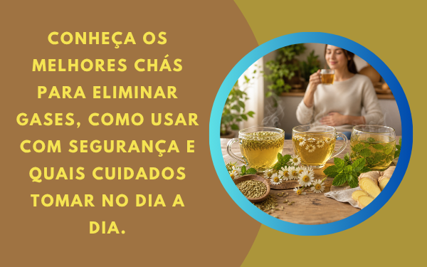 Confira lista dos melhores chás para eliminar gases!