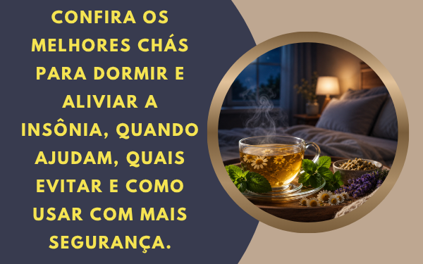 Confira os Melhores Chás Para Dormir e Aliviar a Insônia