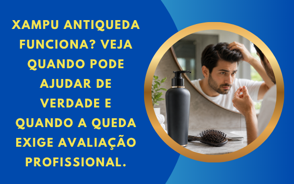Xampu Antiqueda Funciona? Quando Ajuda de Verdade
