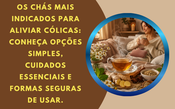 Confira os chás mais indicados para aliviar cólicas