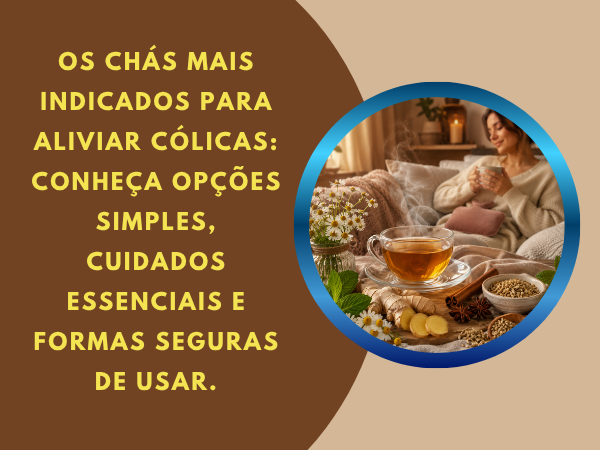 Confira os chás mais indicados para aliviar cólicas