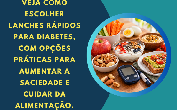 Lanches rápidos para diabetes: o que comer entre as refeições